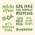 Matcha lover, we are perfect matcha, matcha time, superfood, enjoy, but first matcha. Hand drawn lettering calligraphy Royalty Free Stock Photo