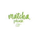 Matcha please slogan, quote, saying. Matcha tea green poster, label, logo. Royalty Free Stock Photo