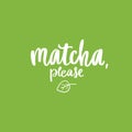 Matcha please slogan, quote, saying. Matcha tea green poster, label, logo. Royalty Free Stock Photo