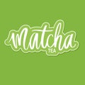 Matcha tea green poster, label, logo. Hand drawn lettering phrase. Royalty Free Stock Photo