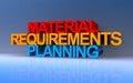 Material requirements planning on blue