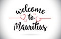 Mauritius Welcome To Message Vector Text with Red Love Hearts Il