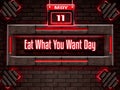 11 May, Eat What You Want Day, Neon Text Effect on Bricks Background Royalty Free Stock Photo