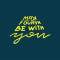 May the fourth be with you. Hand drawn creative lettering on dark background. Sci-fi flat vector design. Greeting card, print for Royalty Free Stock Photo