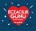 14 may. happy pharmacist day. turkish: 14 mayis. eczacilik gunu kutlu olsun