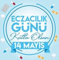 14 may. happy pharmacist day. turkish: 14 mayis. eczacilik gunu kutlu olsun