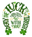 May the luck of the Irish always be with you - hand drawn vector St Patrick`s day lettering phrase, horseshoes shape Royalty Free Stock Photo