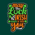 may the luck of the irish always be with you irish typography Royalty Free Stock Photo