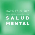 May is Mental Health awareness month in Spanish. Mayo es el mes de la concienciacion de la salud mental. Blurred background.