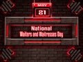 21 May, National Waiters and Waitresses Day, Neon Text Effect on Bricks Background