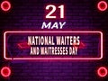 21 May, National Waiters and Waitresses Day. Neon Text Effect on Bricks Background