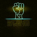 May the 4th be with you greeting vector illustration with neon glowing strong fist and text on black space background