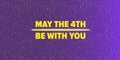 May the 4th be with you holiday greetings vector illustration with text on night space background with glowing stars Royalty Free Stock Photo
