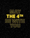 May the 4th be with you - holiday greetings vector illustration Royalty Free Stock Photo