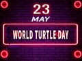 23 May, World Turtle Day. Neon Text Effect on Bricks Background Royalty Free Stock Photo