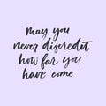 `May you never discredit how far you have come ` inspirational lettering poster. Royalty Free Stock Photo