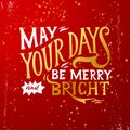 May your days merry and bright - lettering Royalty Free Stock Photo