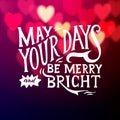 May your days merry and bright - lettering