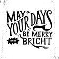 May your days merry and bright - lettering Royalty Free Stock Photo