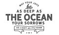 May your joys be as deep as the ocean, your sorrows as light as its foam Royalty Free Stock Photo