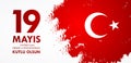19 mayis Ataturk`u anma, genclik ve spor bayrami.Translation from turkish: 19th may commemoration of Ataturk, youth and sports day