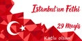 29 Mayis Istanbul`un Fethi Kutlu Olsun. Translation: 29 May Day of Conquest of Istanbul, happy holidays