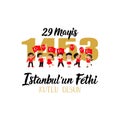 29 Mayis Istanbul`un Fethi Kutlu Olsun. Translation: 29 May Day is Happy Conquest of Istanbul