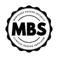 MBS Mortgage Backed Security - bonds secured by home and other real estate loans, acronym text stamp