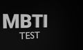 MBTI test. White letters are isolated on a black background. 3D render.