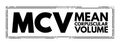 MCV Mean Corpuscular Volume - measure of the average volume of a red blood corpuscle, acronym text concept stamp