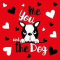 Me, you and the dog - funny saying text, and Boston Terrier with herats, on red background. Royalty Free Stock Photo