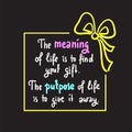 Meaning of life - Simple inspire and motivational quote. Hand drawn beautiful lettering. Royalty Free Stock Photo