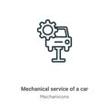 Mechanical service of a car outline vector icon. Thin line black mechanical service of a car icon, flat vector simple element