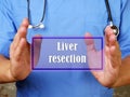 Medical concept about Liver resection with sign on the page