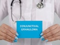 Medical concept meaning CONJUNCTIVAL GRANULOMA Chalazion with sign on the piece of paper