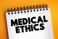 Medical Ethics - moral principles that govern the practice of medicine, text concept on notepad Royalty Free Stock Photo