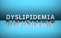 Medical scientific term Dyslipidemia written in white bold letters Royalty Free Stock Photo