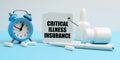 On a blue surface lie pills, an alarm clock and a notebook with the inscription - Critical Illness Insurance