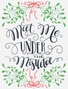 Meet me under the mistletoe hand lettering