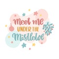 Meet me under the mistletoe!