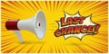 Megaphone announcing about last chance on yellow