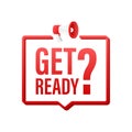 Megaphone with Get ready sign. Megaphone banner. Web design. Vector stock illustration. Royalty Free Stock Photo