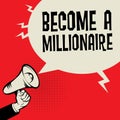 Megaphone Hand, business concept with text Become a Millionaire