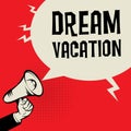 Megaphone Hand, business concept with text Dream Vacation