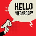 Megaphone Hand, business concept with text Hello Wednesday