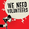 Business concept with text We Need Volunteers