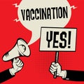 Megaphone Hand business concept with text Vaccination - say Yess