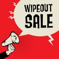 Megaphone Hand, business concept with text Wipeout Sale