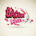 Megaphone with typographic `BACON LOVER`. blow of piece of bacon strips