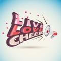 Megaphone with wording `LIve, Love, Cheer` cheer up concept Royalty Free Stock Photo